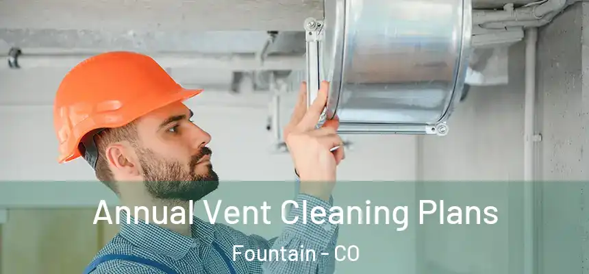  Annual Vent Cleaning Plans Fountain - CO