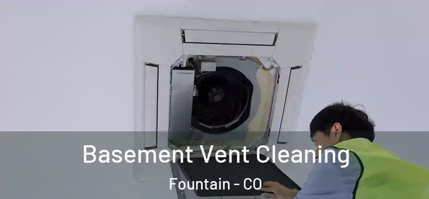  Basement Vent Cleaning Fountain - CO