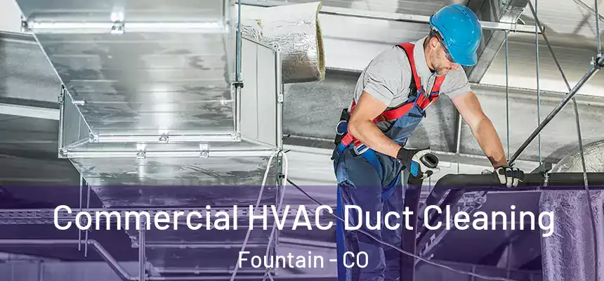  Commercial HVAC Duct Cleaning Fountain - CO