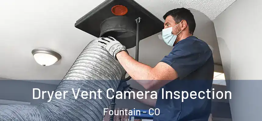  Dryer Vent Camera Inspection Fountain - CO