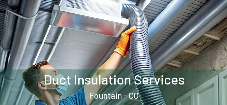  Duct Insulation Services Fountain - CO