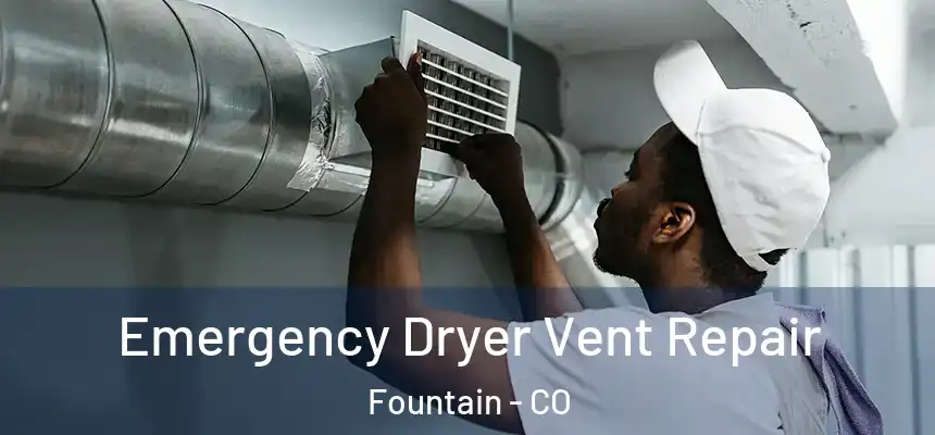 Emergency Dryer Vent Repair Fountain - CO
