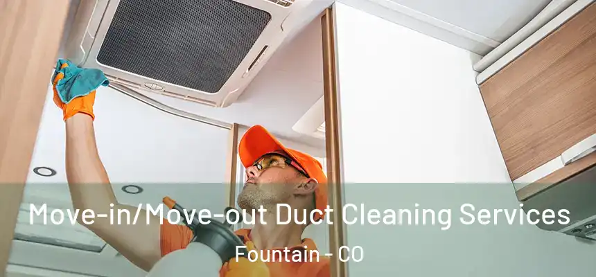  Move-in/Move-out Duct Cleaning Services Fountain - CO