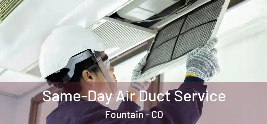  Same-Day Air Duct Service Fountain - CO