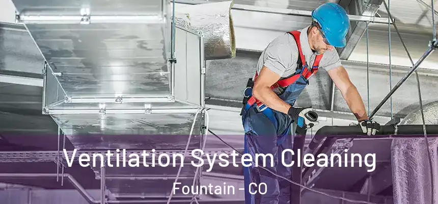  Ventilation System Cleaning Fountain - CO